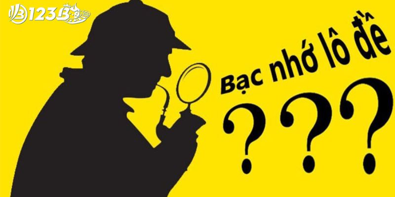 Tìm hiểu khái niệm bạc nhớ lô đề