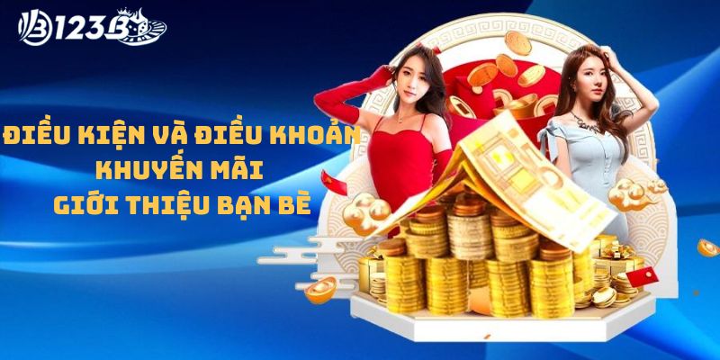 Điều kiện và điều khoản khuyến mãi giới thiệu bạn bè