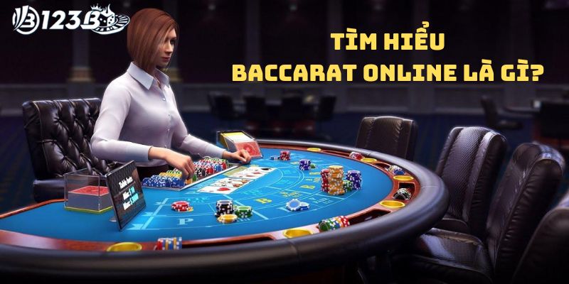 Tìm hiểu baccarat online là gì?