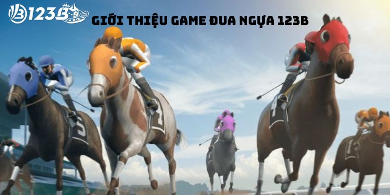 Giới thiệu game đua ngựa 123B