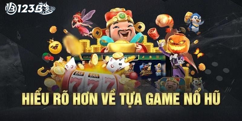 Giới thiệu tựa game nổ hũ là gì?