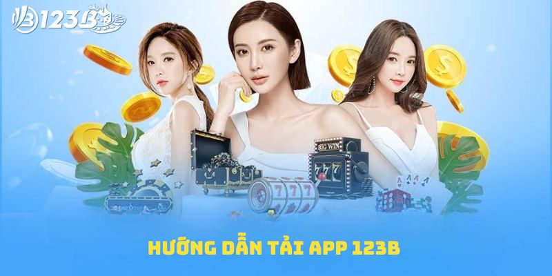 Hướng dẫn tải app 123B về máy đơn giản nhất