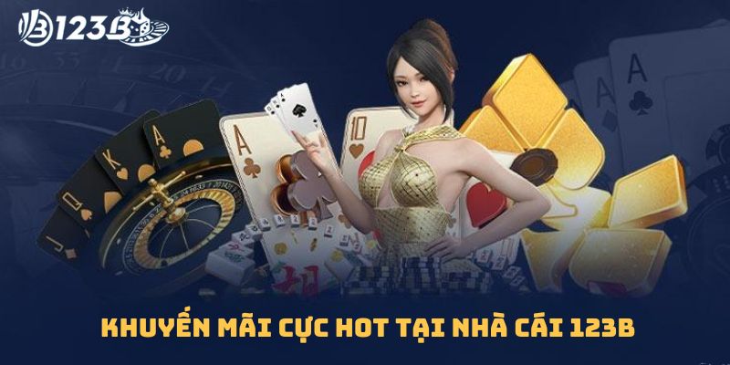 Khuyến mãi cực hot tại nhà cái 123B