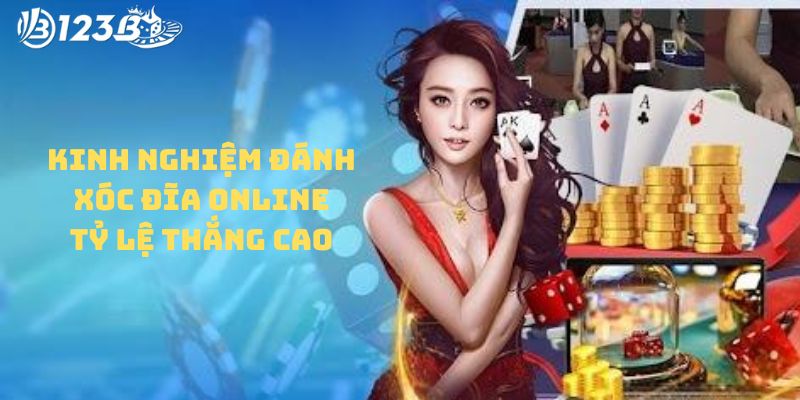 Kinh nghiệm đánh xóc đĩa online có tỷ lệ thắng cao