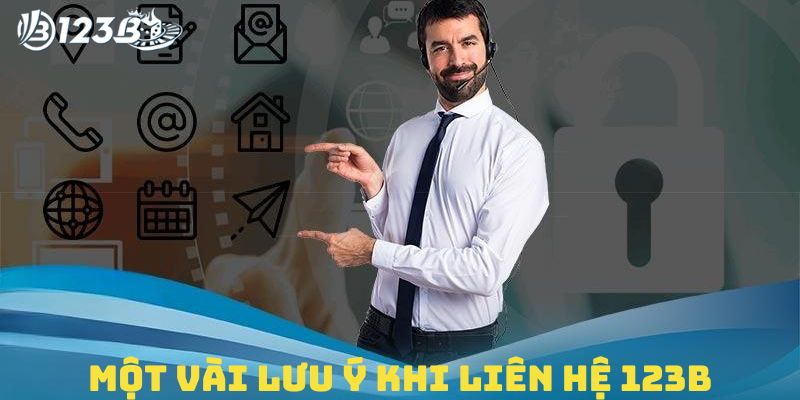 Một vài lưu ý khi liên hệ nhà cái 123B