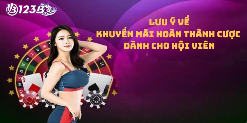 Lưu ý về khuyến mãi hoàn thành cược dành cho hội viên