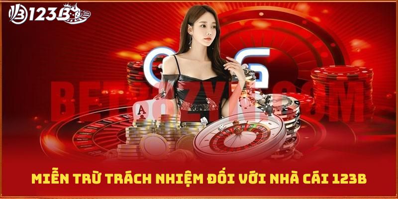 Miễn trừ trách nhiệm đối với nhà cái 123B