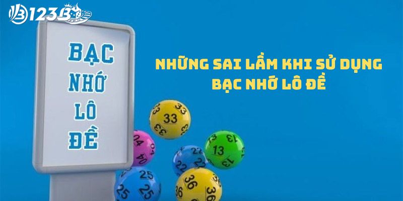 Những sai lầm khi sử dụng bạc nhớ lô đề