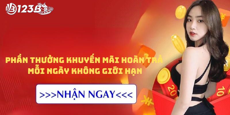 Phần thưởng khuyến mãi hoàn trả mỗi ngày không giới hạn 