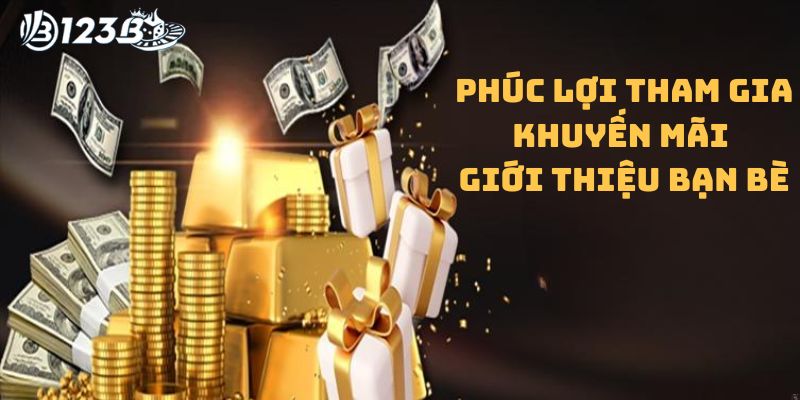 Phúc lợi tham gia khuyến mãi giới thiệu bạn bè