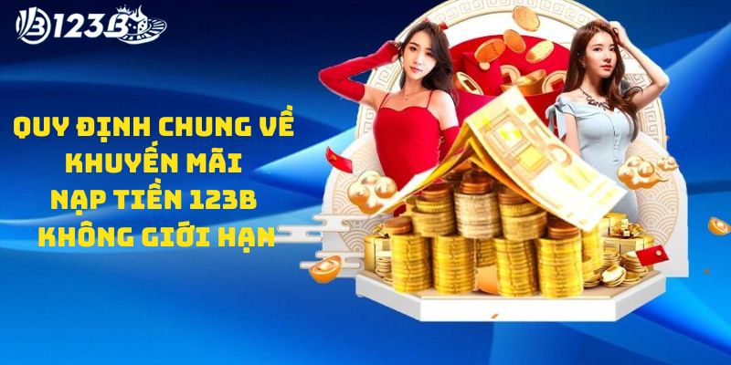 Quy định chung về khuyến mãi nạp tiền 123B không giới hạn