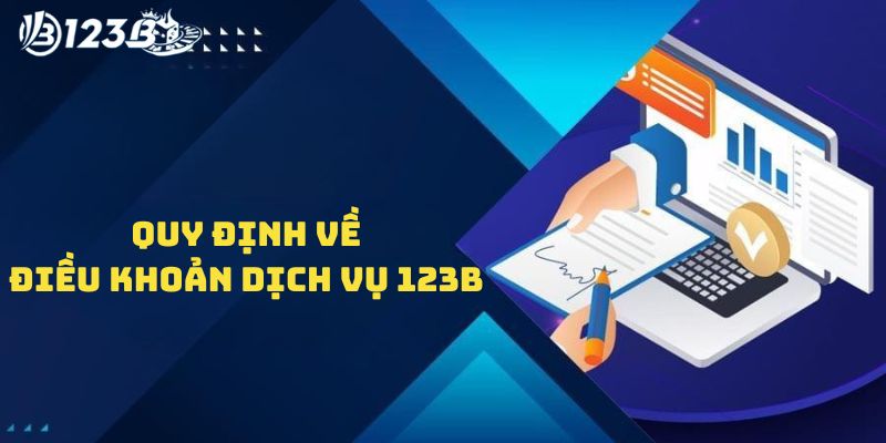 Tập hợp những quy định về điều khoản dịch vụ tại 123B