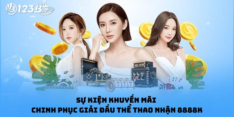 Sự kiện khuyến mãi chinh phục giải đấu thể thao nhận 8888k