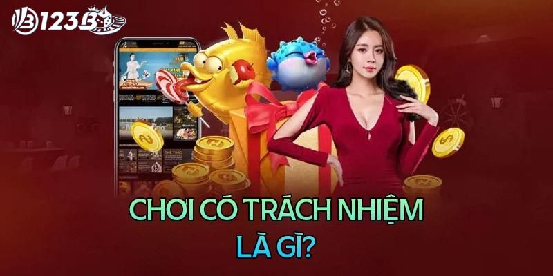 Tìm hiểu trách nhiệm người chơi tại 123B