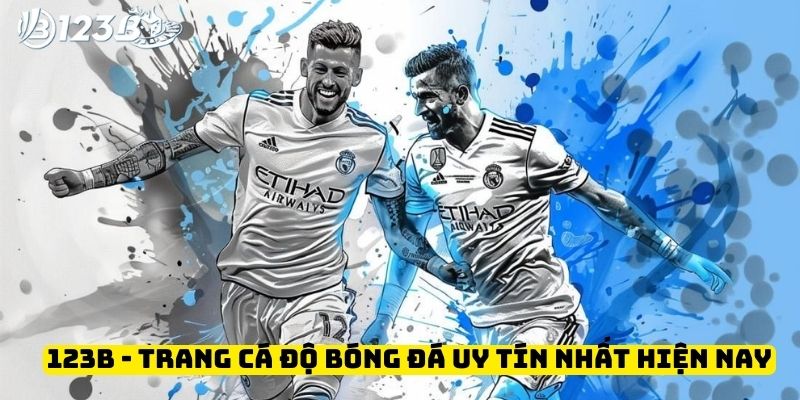 123B - Trang cá độ bóng đá uy tín nhất hiện nay